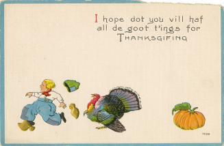I hope dot you vill haf all de goot t'ings for Thanksgiving