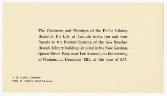 The chairman and members of the Public Library Board of the City of Toronto invite you and your friends to the formal opening of the new Beaches Branch Library building