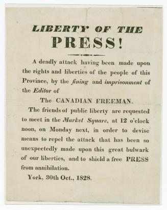 Liberty of the press! : a deadly attack having been made upon the rights and liberties of the people of this province, by the fining and imprisonment of the editor of the Canadian Freeman