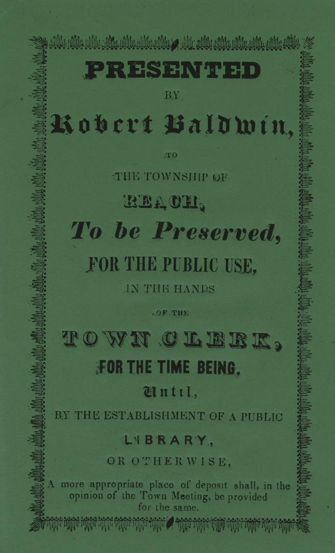 Presented by Robert Baldwin, to the township of Reach, to be preserved, for the public use, in the hands of the town clerk, for the time being, until,(...)