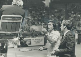 No doubt, Ilie Nastase had a lot of problems at Gardens last night and not just from his tennis opponent, John McEnroe