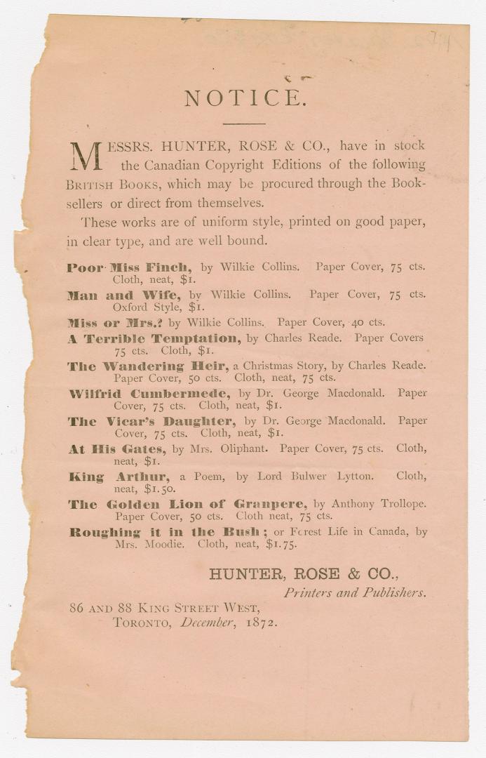 Notice : Messrs. Hunter, Rose & Co., have in stock the Canadian copyright editions of the following British books, which may be procured through the booksellers or direct from themselves