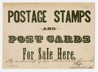 [Sign] Postage stamps and post cards for sale here [by authority of the postmaster general]
