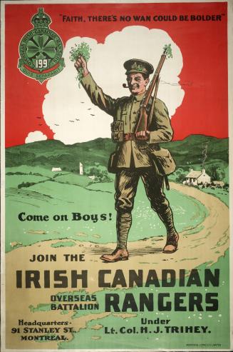 Faith, there's no wan could be bolder : come on boys! Join the Irish Canadian Overseas Battalion Rangers