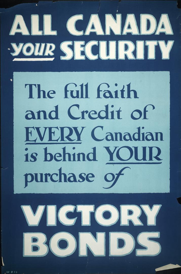 All Canada your security : the full faith and credit of every Canadian is behind your purchase of victory bonds