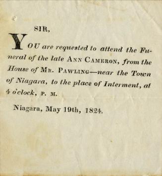 You are requested to attend the funeral of late Ann Cameron from the house of Mr. Pawling, near the town of Niagara, to the place of interment, at 4 o'clock, p.m.