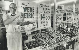 Peterborough grocer Len Welch was the first to convert to metric, but eventually we'll all have to think that way