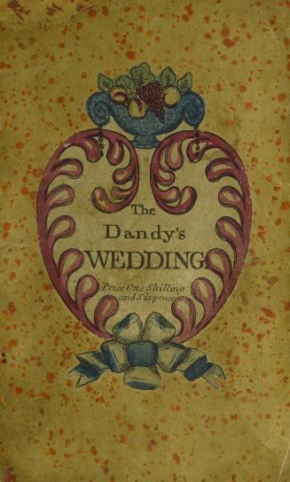 The dandy's wedding, or, The love and courtship of Peter Quince and Phoebe Clove : embellished with sixteen coloured engravings