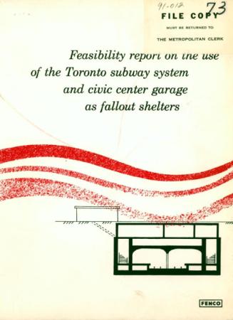Feasibility report on the use of the Toronto subway system and civic centre garage as fallout shelters