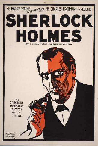 Mr. Harry Yorke by arrangement with Mr. Charles Frohman presents : Sherlock Holmes by A. Conan Doyle and William Gillette