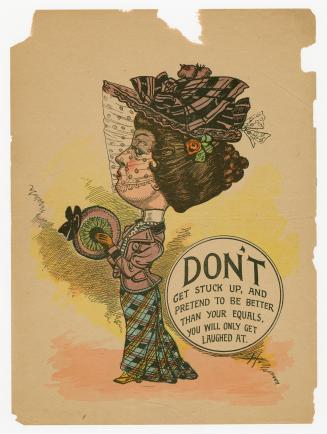 A vinegar valentine. A picture of a woman in a fancy outfit with her nose stuck up in the air.  ...