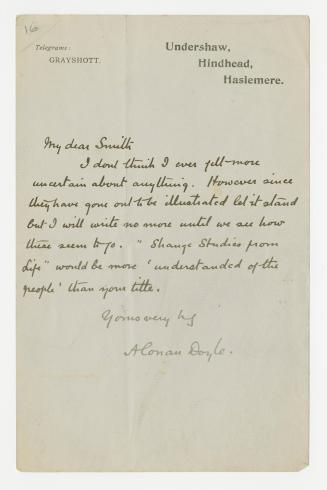 Undershaw, Hindhead, Haslemere; "My dear Smith I don't think I ever felt more uncertain about anything"