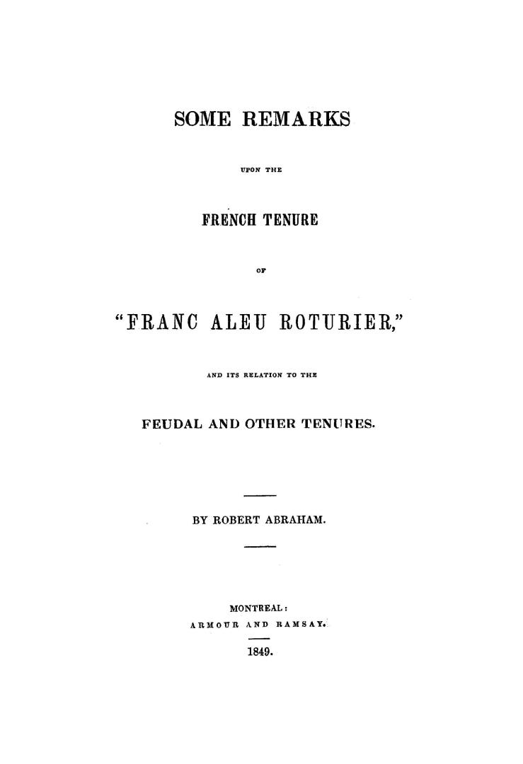 Some remarks upon the French tenure of ''Franc aleu roturier'' and on its relation to the feudal and other tenures