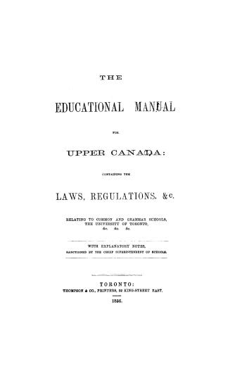 The educational manual for Upper Canada, containing the laws, regulations, &c