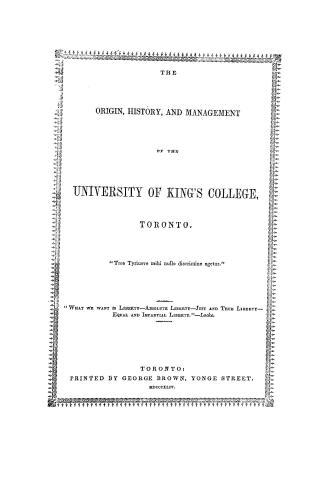 The origin, history, and management of the University of King's college, Toronto