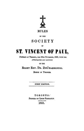 Rules of the Society of St. Vincent of Paul founded at Toronto, the 10th November, 1850, with the approbation and sanction of the Right Rev. Dr. De Charbonnel, bishop of Toronto