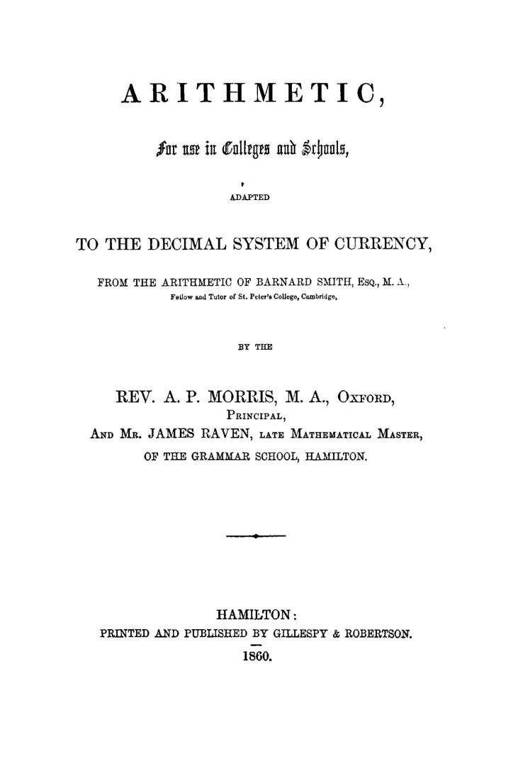 Arithmetic, for use in colleges and schools, adapted to the decimal system of currency, from the arithmetic of Barnard Smith