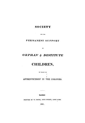 Society for the permanent support of orphan & destitute children, by means of apprenticeship in the colonies [preliminary statement]