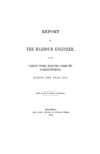 Report of the harbour engineer on the various works executed under his superintendence