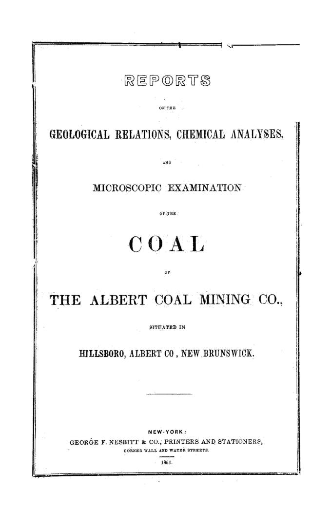 Report on the Albert coal mine, containing an account of the situation and geological relations of the rocks, including and accompanying the coal, wit(...)