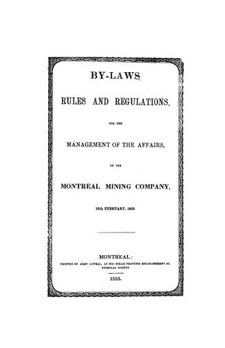 By-laws, rules, and regulations for the management of the affairs of the Montreal mining company, 16th February, 1853