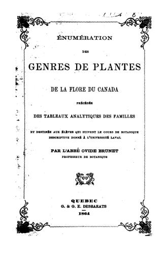 Énumération des genres de plantes de la flore du Canada, précédée des tableaux analytiques des familles, et destinée aux élèves qui suivent le cours d(...)