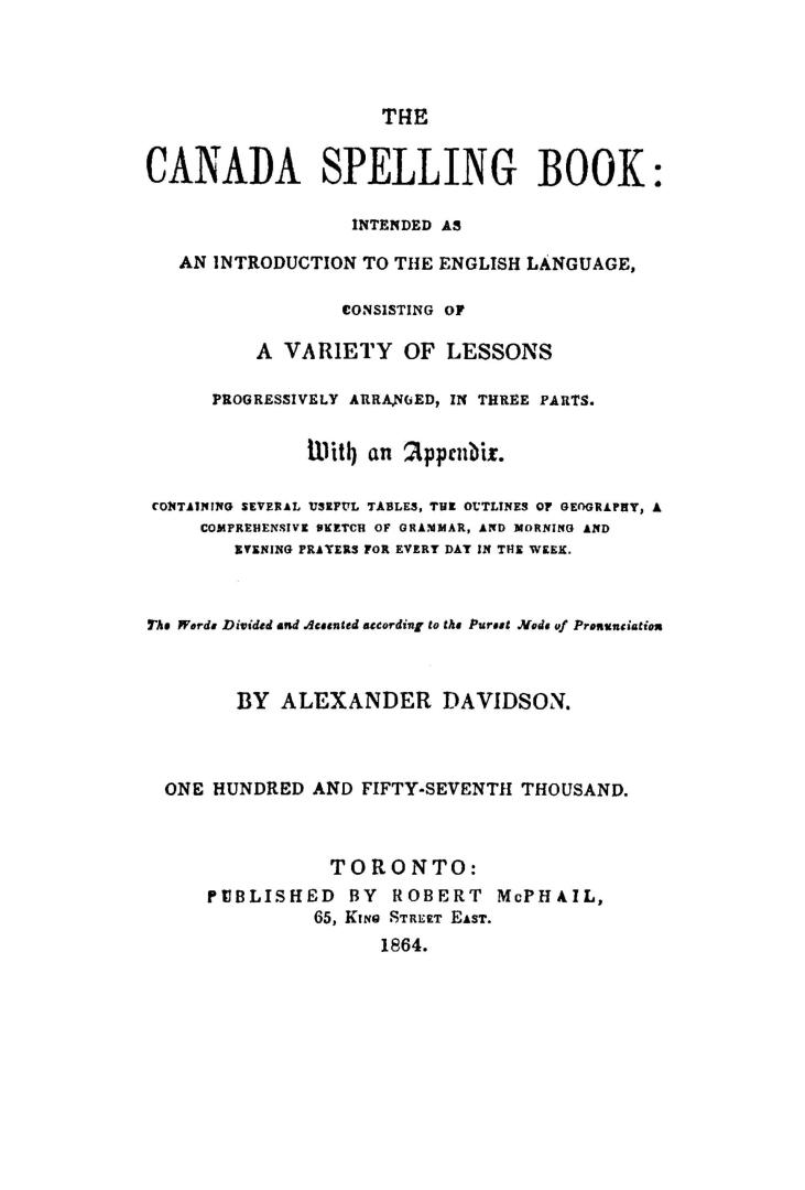 The Canada spelling book, intended as an introduction to the English language consisting of a variety of lessons progressively arranged, in three part(...)