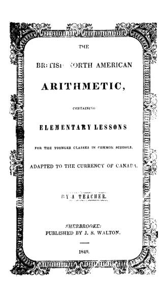 The British North American arithmetic, containing elementary lessons for the younger classes in common schools