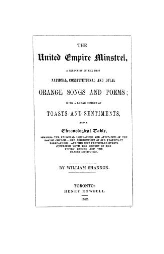 The united empire minstrel, a selection of the best national, constitutional and loyal Orange songs and poems, with a large number of toasts and senti(...)