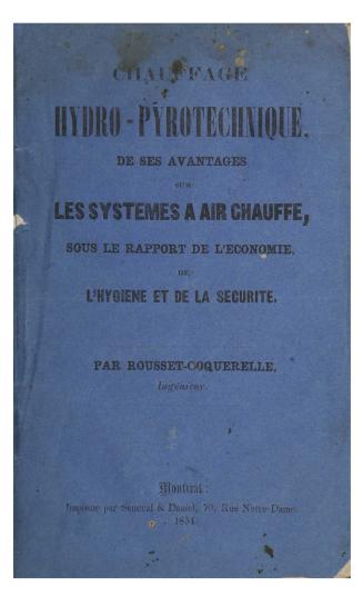 Chauffage hydro-pyrotechnique. : De ses avantages sur les systèmes à air chauffé, sous le rapport de l'économie, de l'hygiène et de la sécurité. Par Rousset-Coquerelle