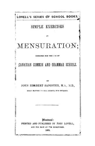 Simple exercises in mensuration, : designed for the use of Canadian common and grammar schools
