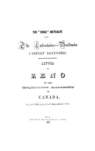 The ''crise'' Metcalfe and the Lafontaine-Baldwin cabinet defended, letter of Zeno, [pseud