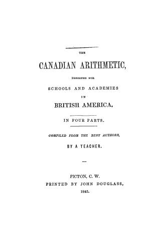 The Canadian arithmetic : designed for schools and academies in British America