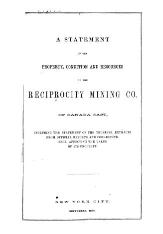 A statement of the property, condition and resources of the Reciprocity mining co