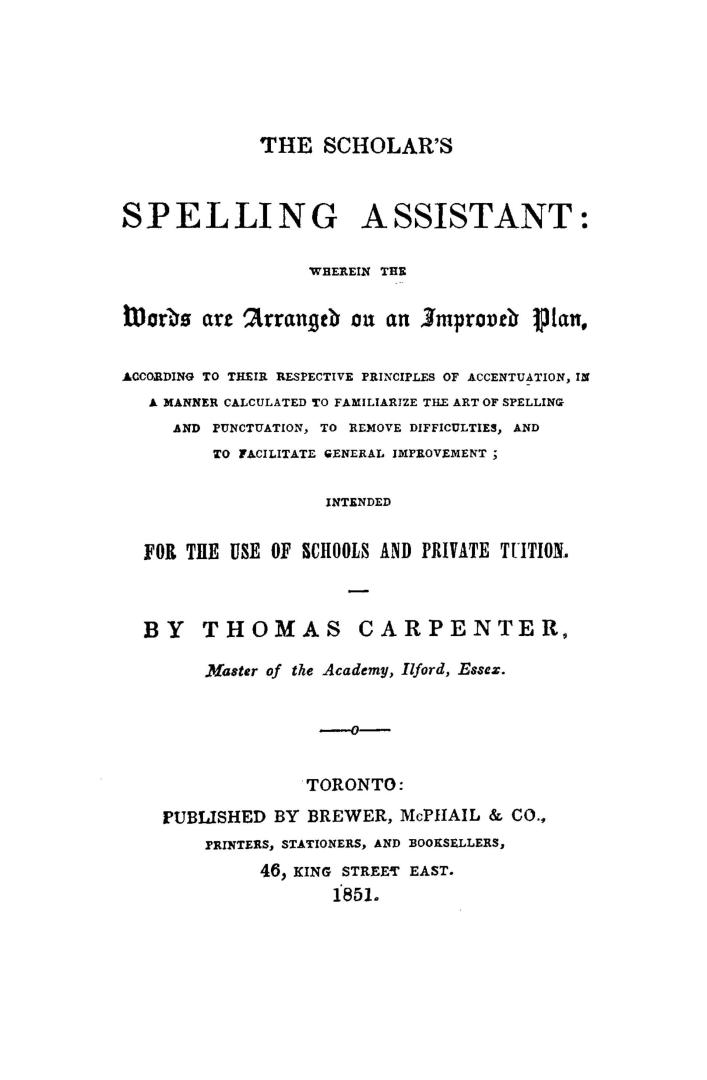 The scholar's spelling assistant, wherein the words are arranged on an improved plan, according to their respective principles of accentuation, in a m(...)