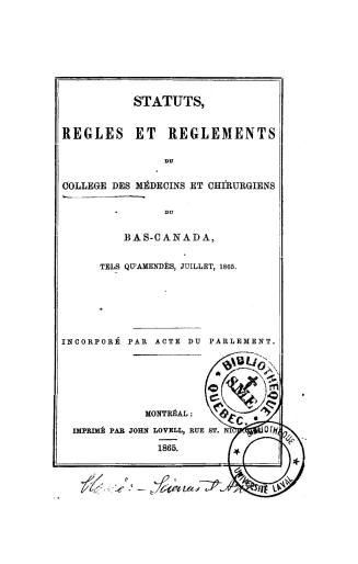 Status, règles et règlements du collège des Médicins et Chirurgiens du Bas-Canada, tels qu'amendés, juillet, 1865