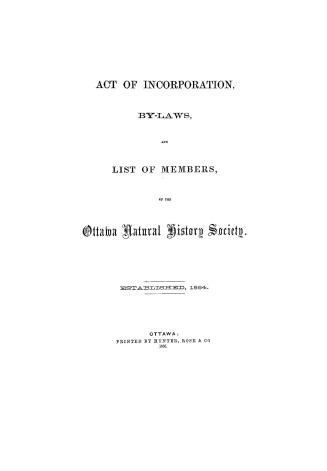 Act of incorporation, by-laws, and list of members, of the Ottawa Natural History Society