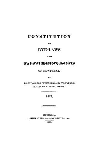 Constitution and bye-laws of the Natural history society of Montreal, with directions for preserving and forwarding objects of natural history