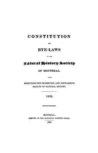 Constitution and bye-laws of the Natural history society of Montreal, with directions for preserving and forwarding objects of natural history