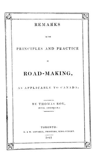 Remarks on the principles and practice of road-making, : as applicable to Canada