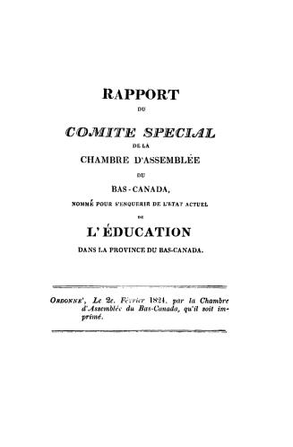 Rapport du comité spècial de la Chambre d'assemblée du Bas-Canada, nommé pour s'enquérrir de l'état actuel de l'éducation dans la province du Bas-Canada