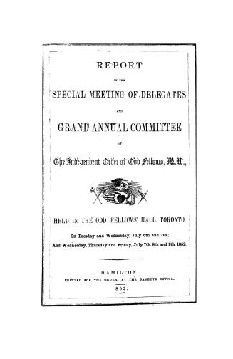 Report of the special meeting of delegates and grand annual committee of the Independent order of Odd fellows, M