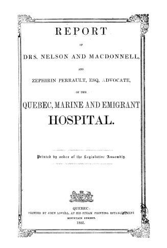 Report of Drs. Nelson and MacDonnell and Zephirin Perrault, esq., advocate, of the Québec Marine and emigrant hospital