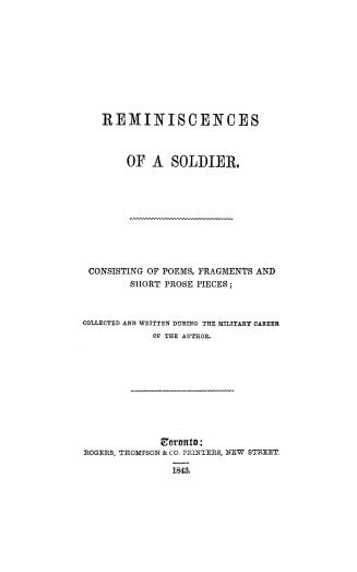 Reminiscences of a soldier. : Consisting of poems, fragments and short prose pieces , collected and written during the military career of the author