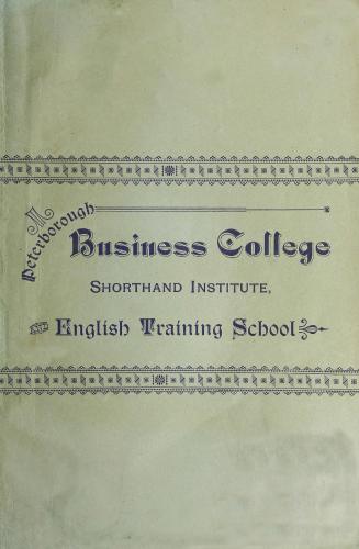 Annual circular and catalogue of the Peterborough Business College, shorthand institute and English training school