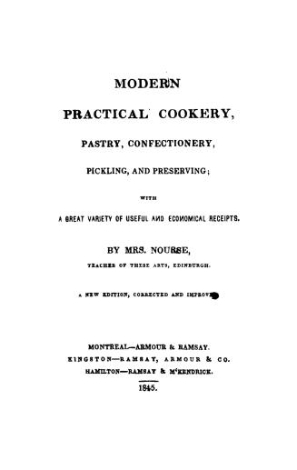 Modern practical cookery, pastry, confectionary, pickling, and preserving, with a great variety of useful and economical receipts