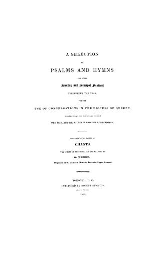 A selection of psalms and hymns for every Sunday and principal festival throughout the year for the use of congregations in the diocess of Quebec sele(...)