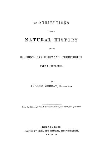 Contributions to the natural history of the Hudson's Bay company's territories