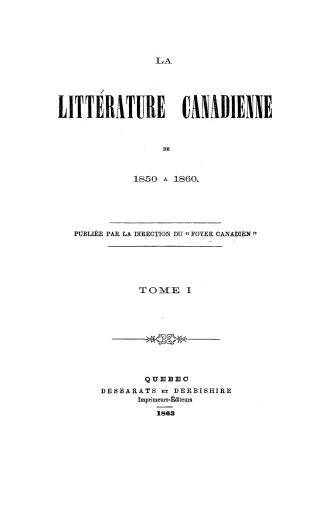 La littérature canadienne de 1850 à 1860 : publiée par le direction du ''Foyer canadien'' (tome I)