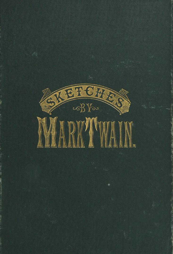 Sketches, by Mark Twain. Now first published in complete form